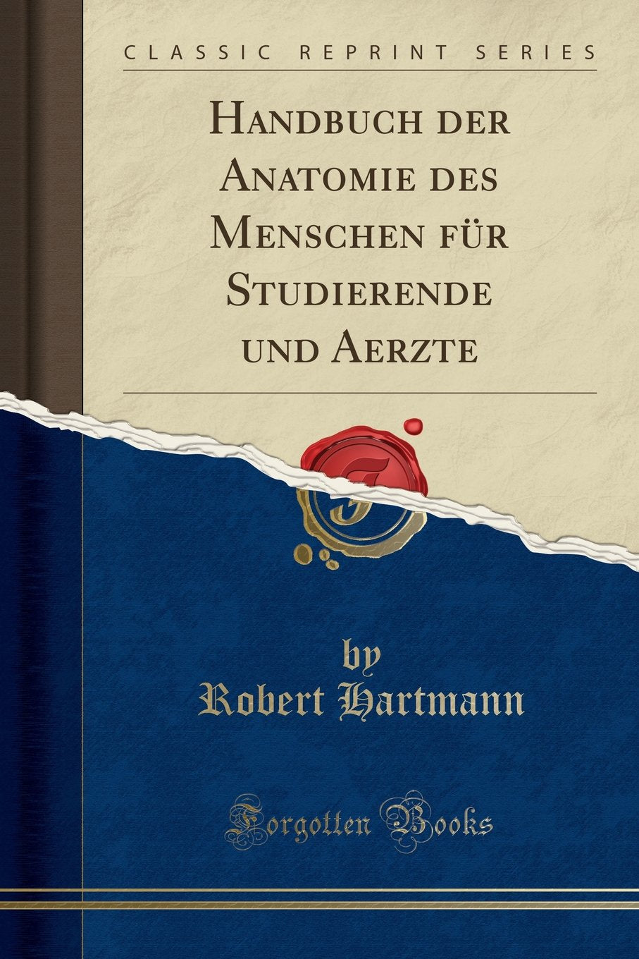Handbuch der Anatomie des Menschen für Studierende und Aerzte (Classic Reprint) Learning & Reference
