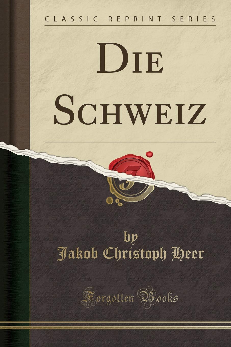 Die Schweiz (Classic Reprint) Social Sciences