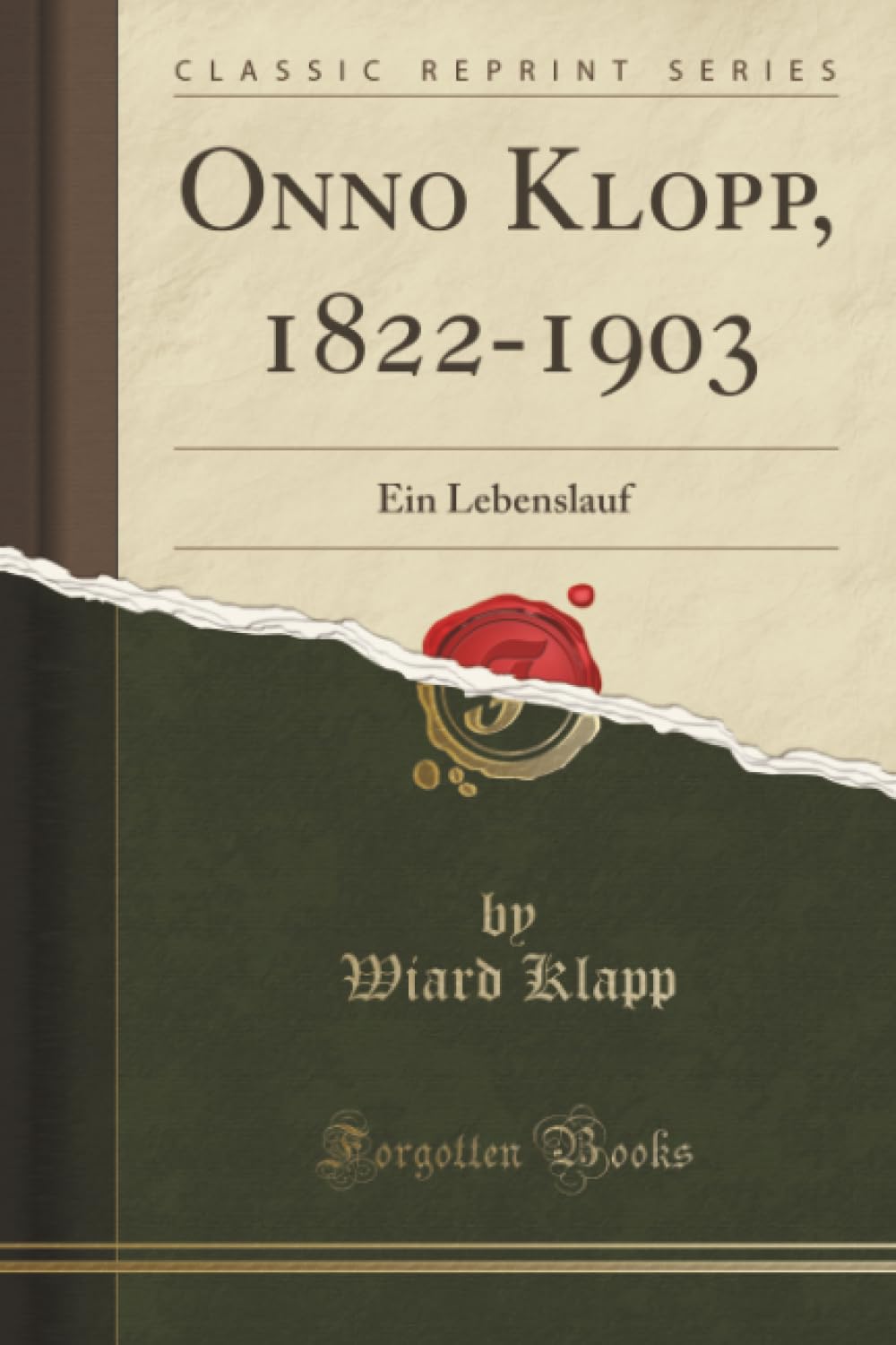 Onno Klopp, 1822-1903 (Classic Reprint): Ein Lebenslauf: Ein Lebenslauf (Classic Reprint) Art & Literature