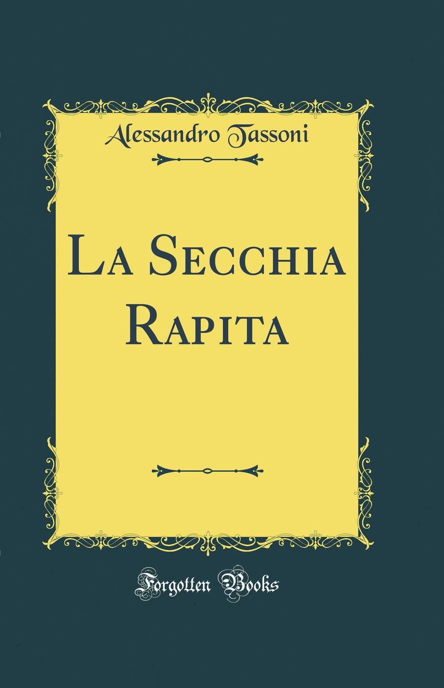 La Secchia Rapita (Classic Reprint) Poetry