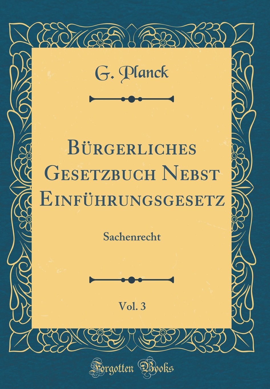 Bürgerliches Gesetzbuch Nebst Einführungsgesetz, Vol. 3: Sachenrecht (Classic Reprint) Film, Art & Culture