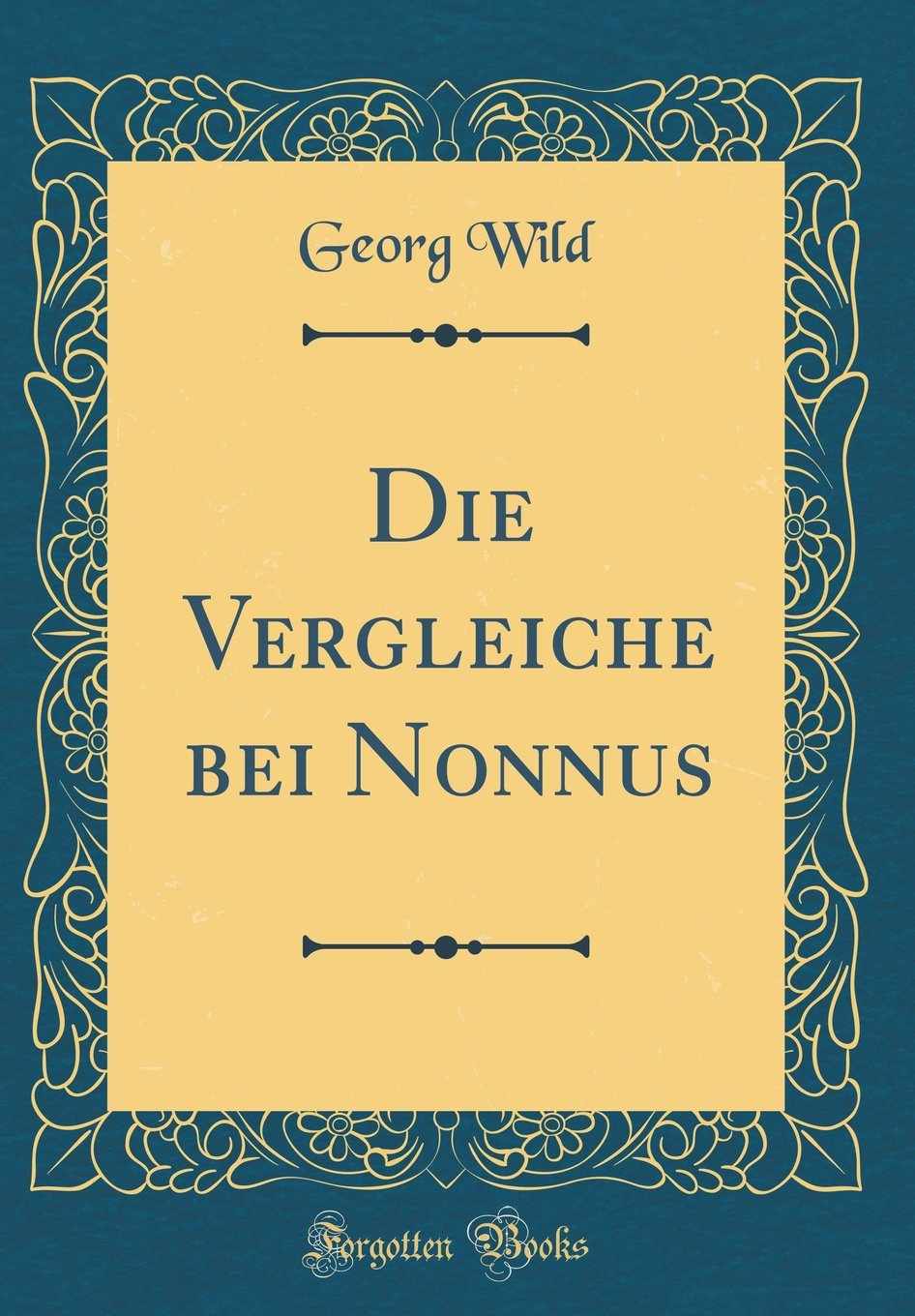 Die Vergleiche bei Nonnus (Classic Reprint) Books