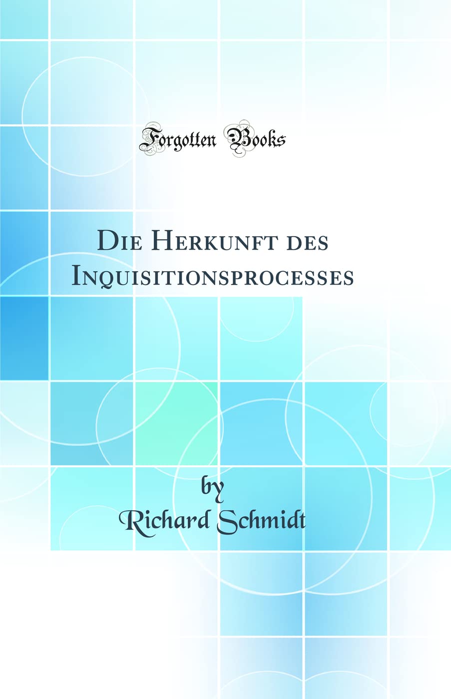 Product Image: Die Herkunft des Inquisitionsprocesses (Classic Reprint)