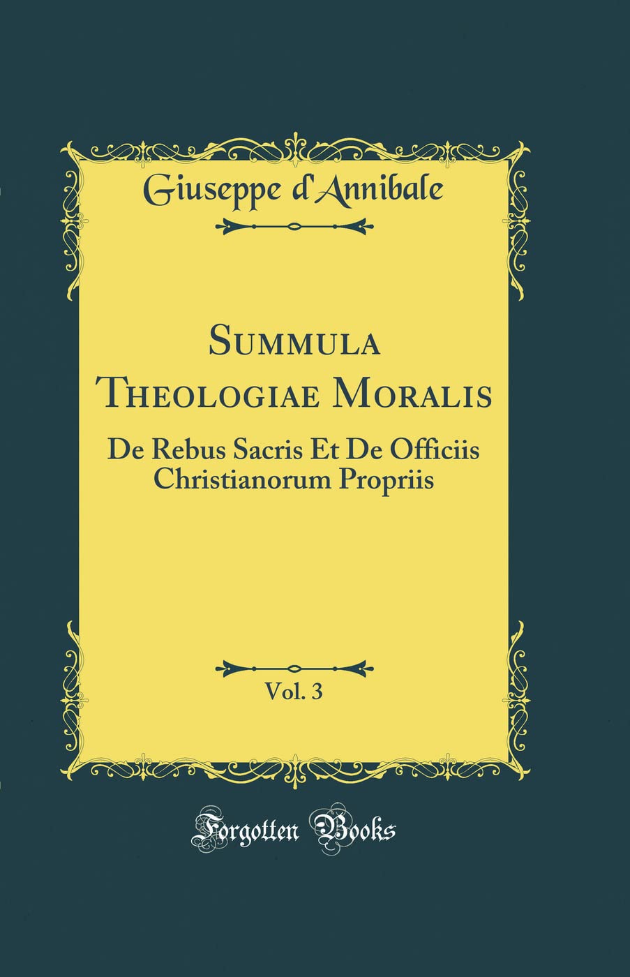 Summula Theologiae Moralis, Vol. 3: De Rebus Sacris Et De Officiis Christianorum Propriis (Classic Reprint) Foreign Languages ​​& Dictionaries