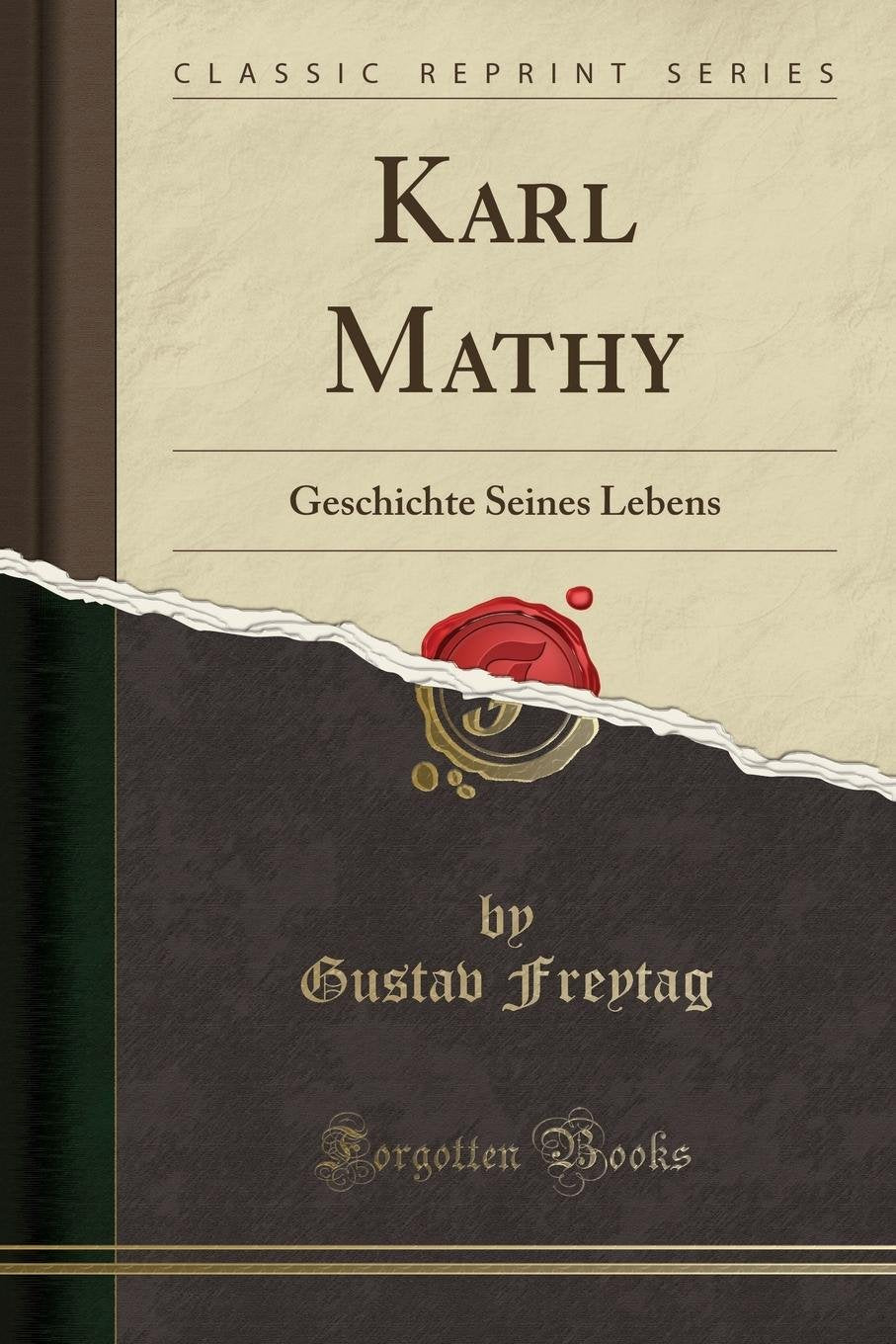 Karl Mathy: Geschichte Seines Lebens (Classic Reprint) Social Sciences