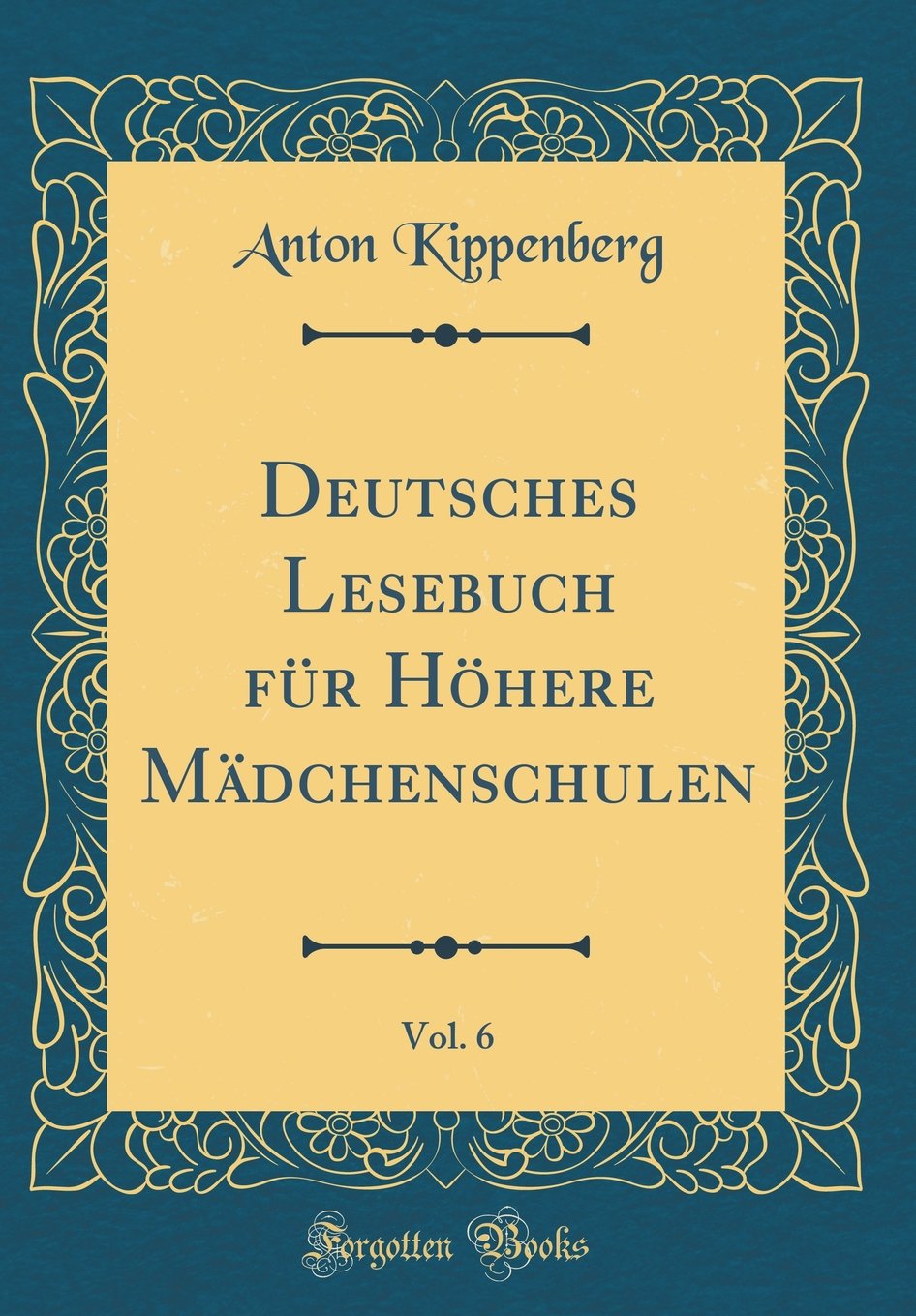 Deutsches Lesebuch für Höhere Mädchenschulen, Vol. 6 (Classic Reprint) Film, Art & Culture