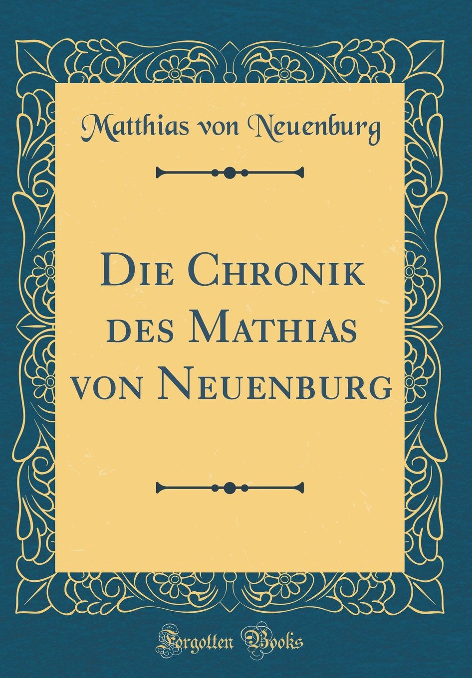 Die Chronik des Mathias von Neuenburg (Classic Reprint) Film, Art & Culture
