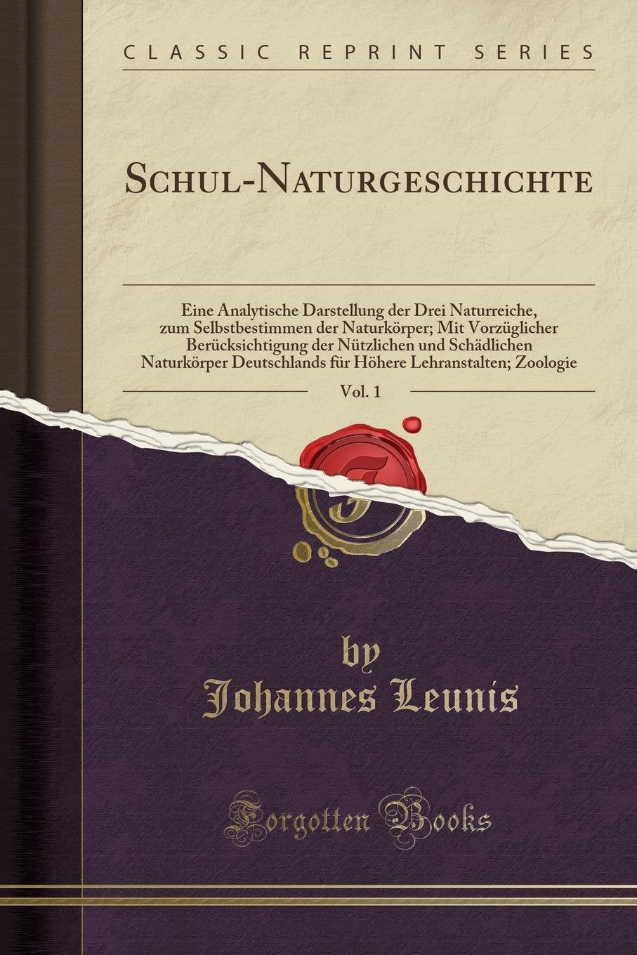 Schul-Naturgeschichte, Vol. 1: Eine Analytische Darstellung der Drei Naturreiche, zum Selbstbestimmen der Naturkörper; Mit Vorzüglicher ... für Höhere Lehranstalten; Zoologie Leisure, Home & Garden