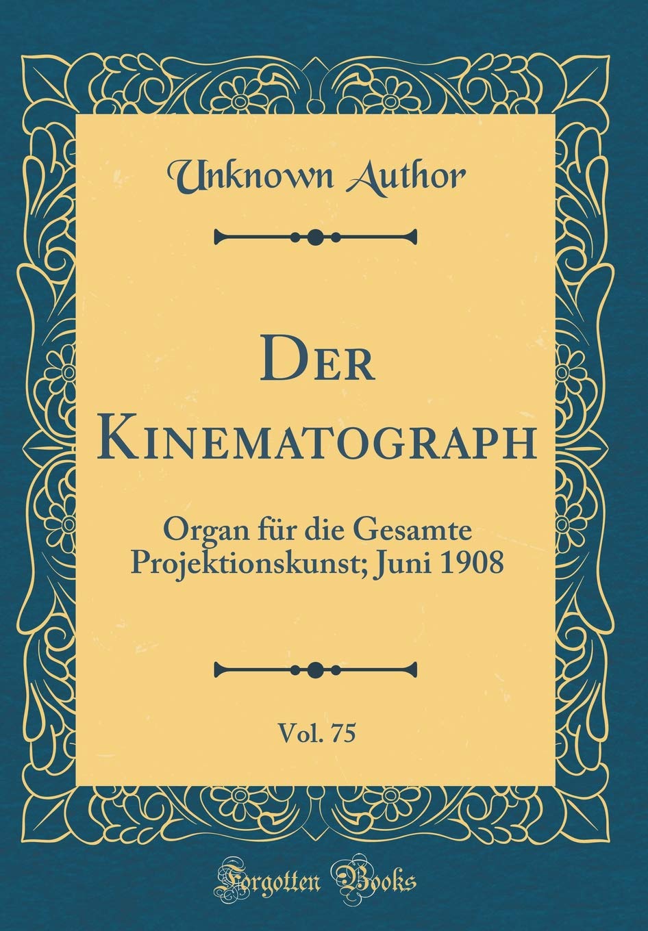 Der Kinematograph, Vol. 75: Organ für die Gesamte Projektionskunst; Juni 1908 (Classic Reprint) Photography