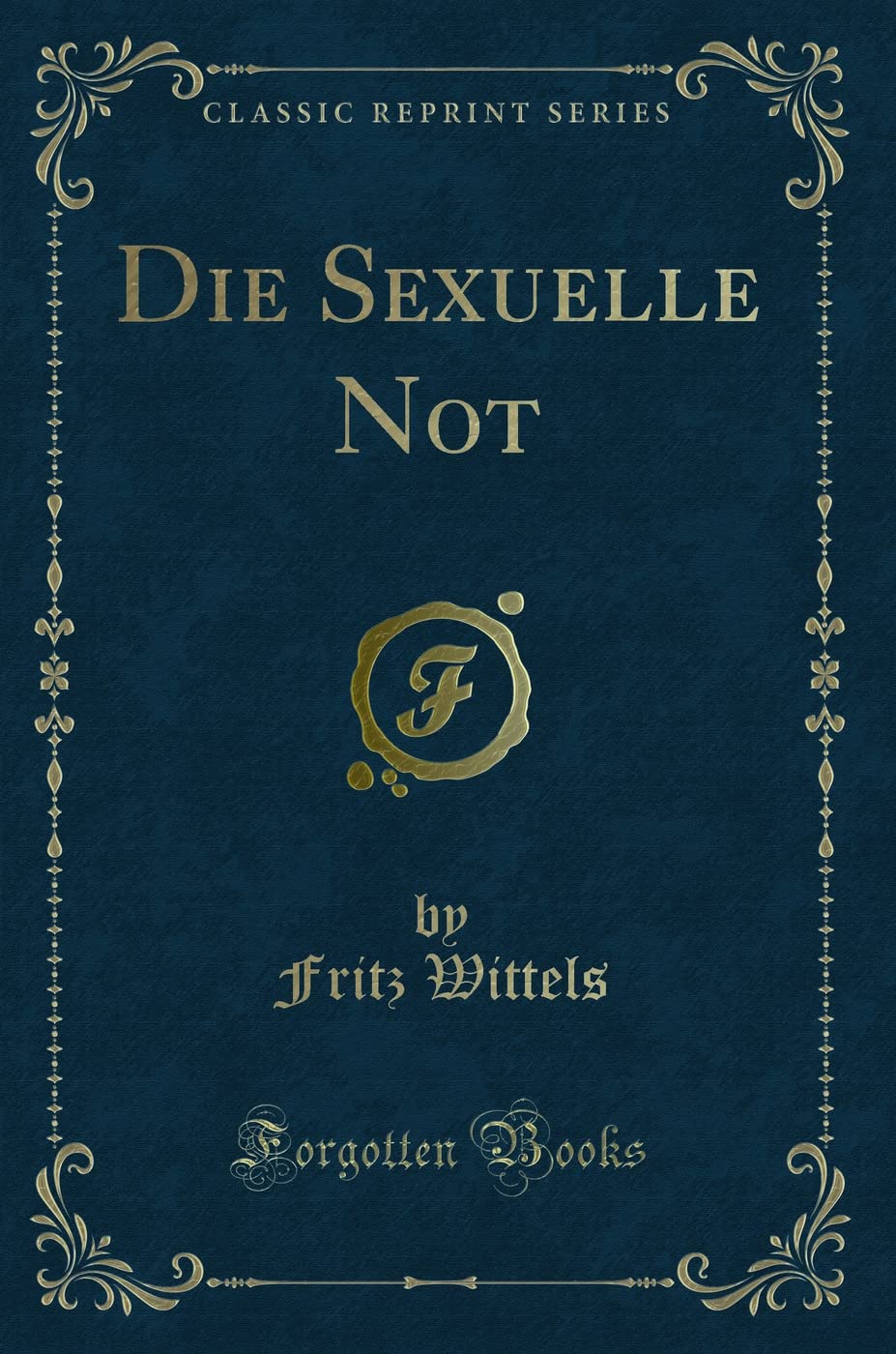 Die Sexuelle Not (Classic Reprint) Social Sciences