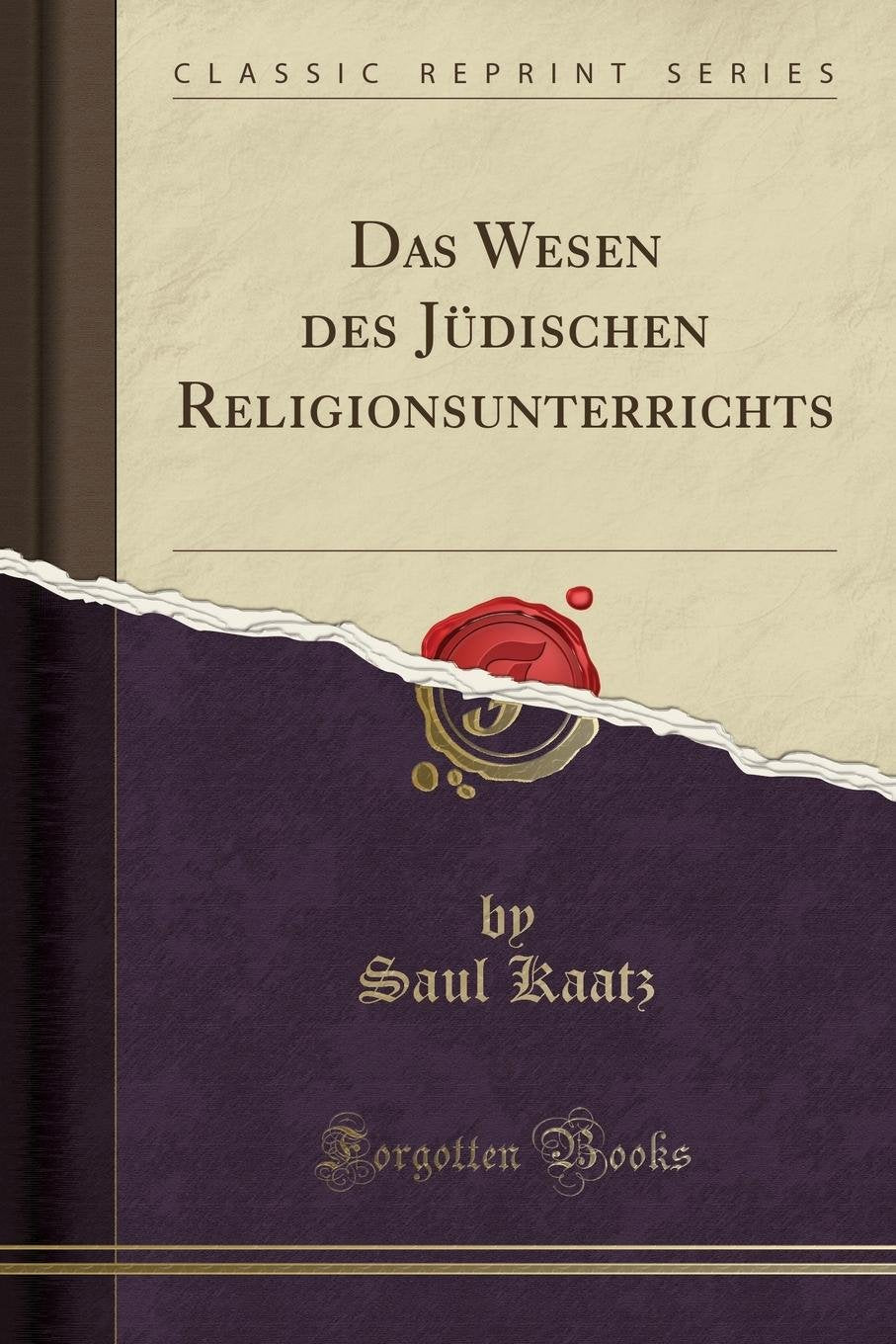 Das Wesen des Jüdischen Religionsunterrichts (Classic Reprint) Learning & Reference