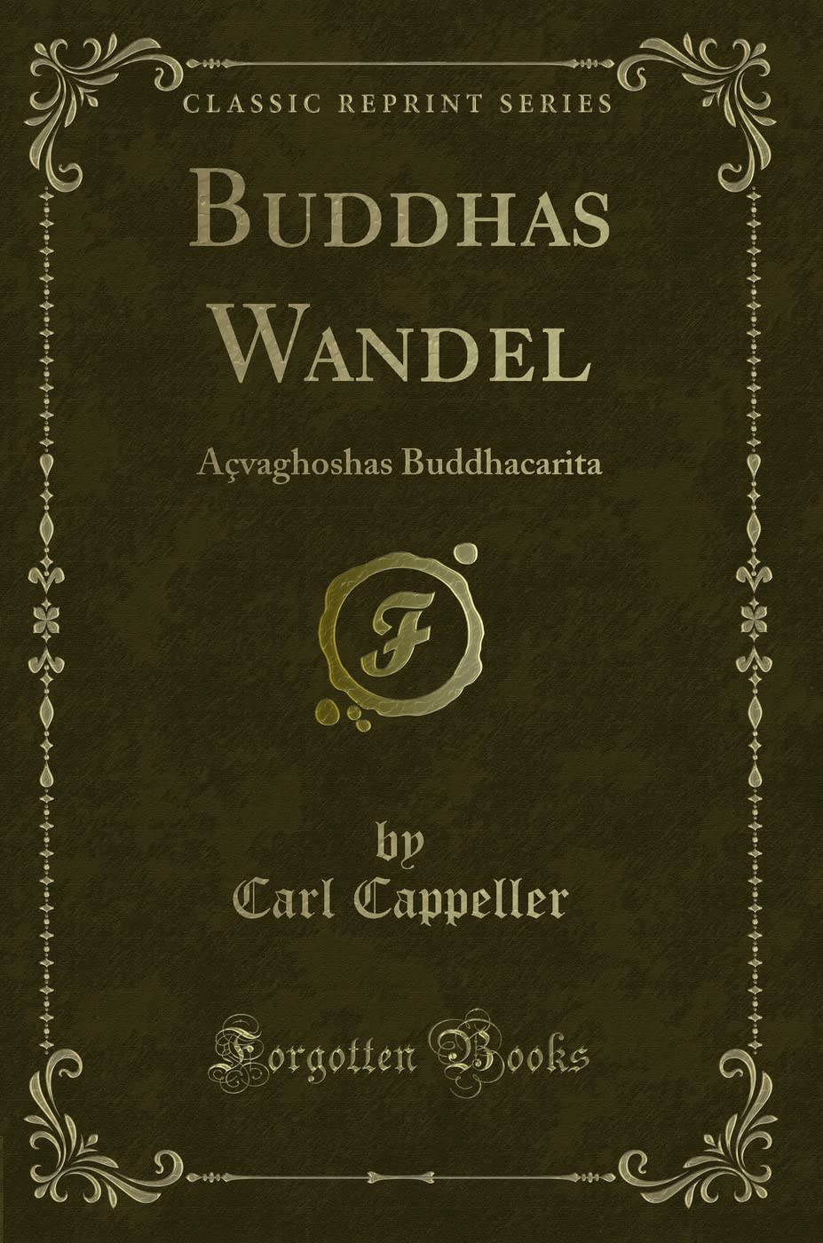 Buddhas Wandel: Açvaghoshas Buddhacarita (Classic Reprint) Contemporary literature