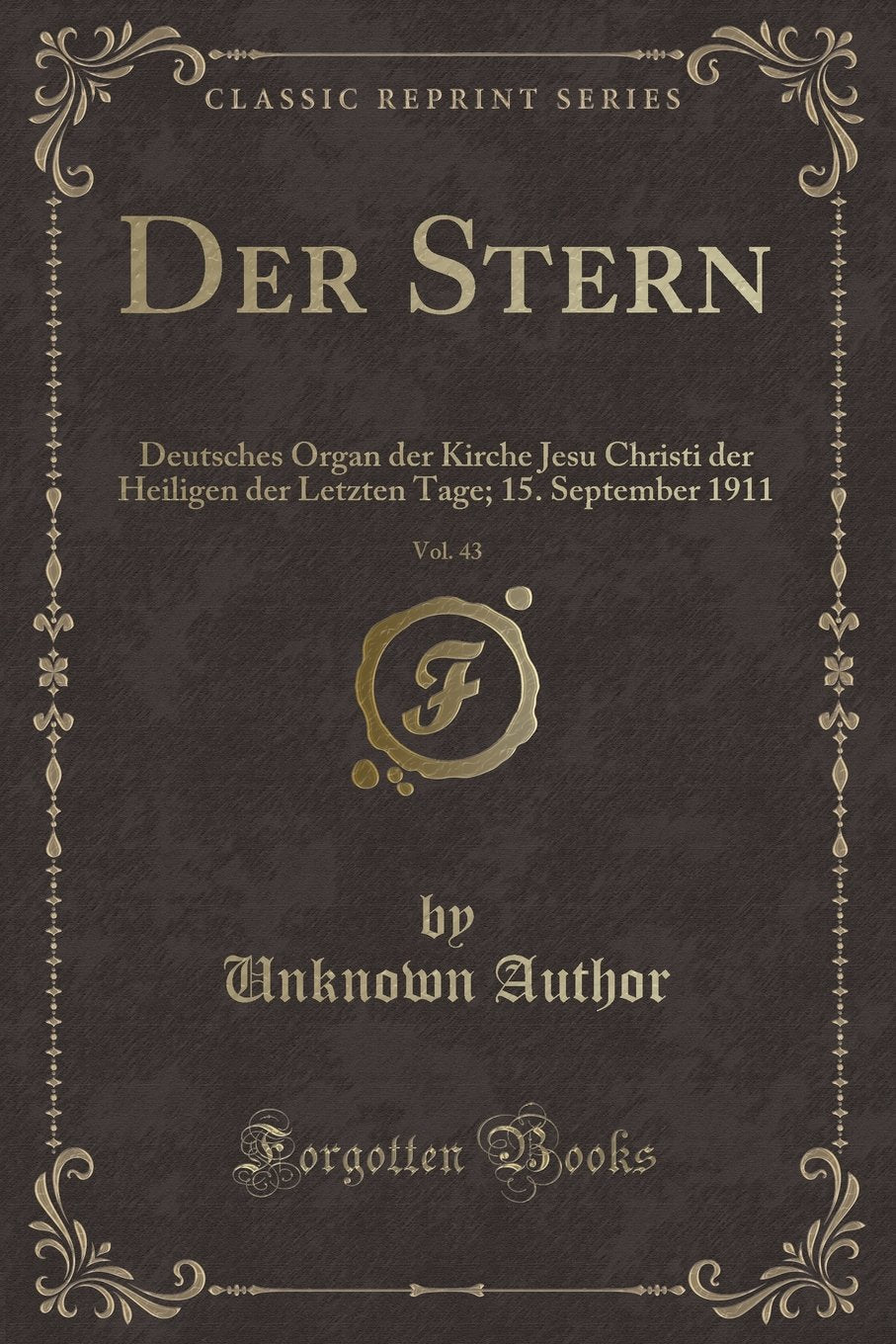 Der Stern, Vol. 43: Deutsches Organ der Kirche Jesu Christi der Heiligen der Letzten Tage; 15. September 1911 (Classic Reprint) Contemporary literature