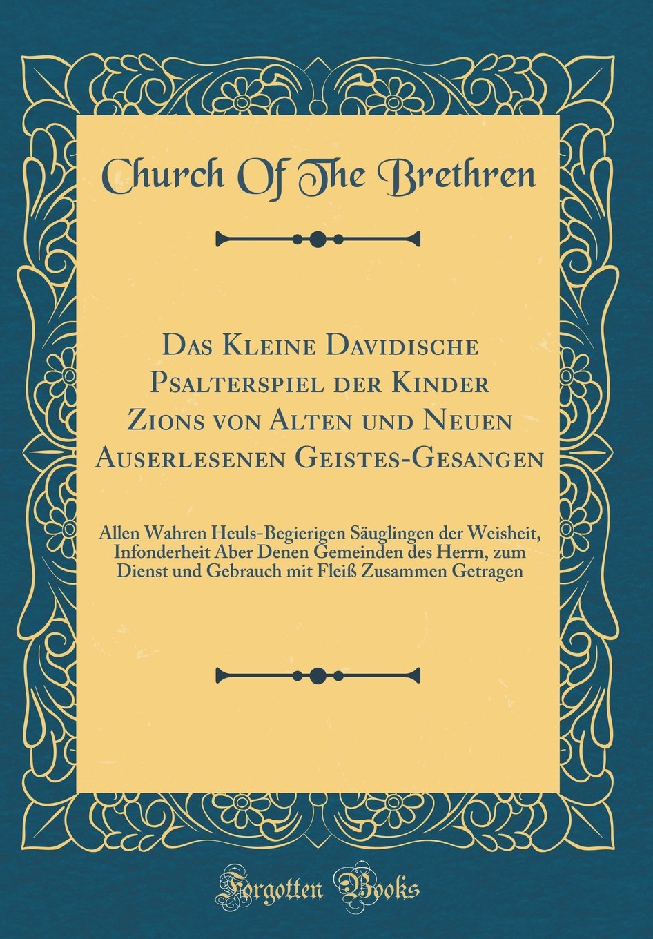 Das Kleine Davidische Psalterspiel der Kinder Zions von Alten und Neuen Auserlesenen Geistes-Gesangen: Allen Wahren Heuls-Begierigen Säuglingen der ... und Gebrauch mit Fleiß Zusammen Getrage Film, Art & Culture