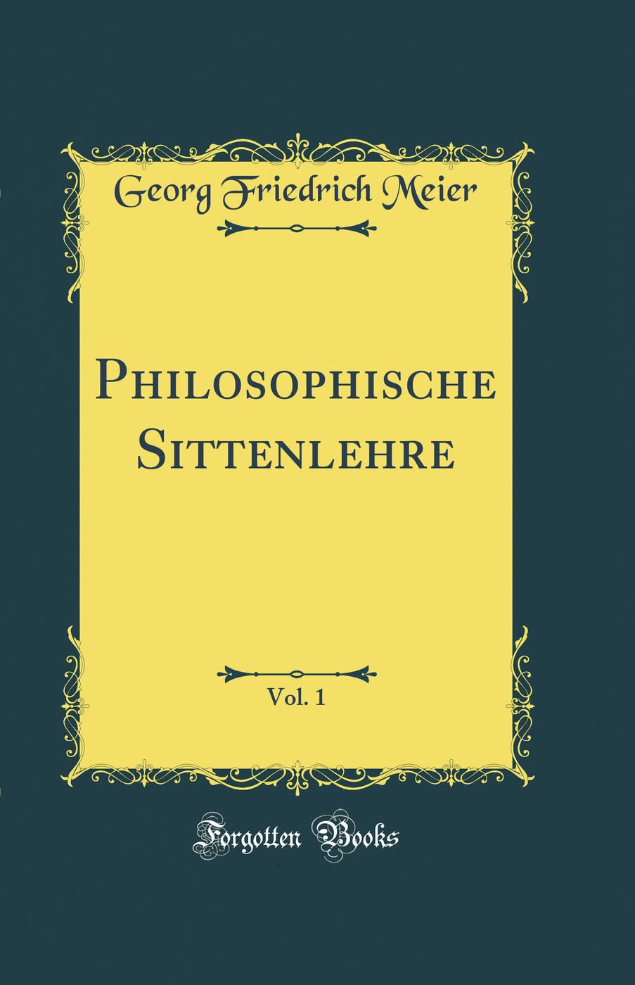 Philosophische Sittenlehre, Vol. 1 (Classic Reprint) Lifestyle