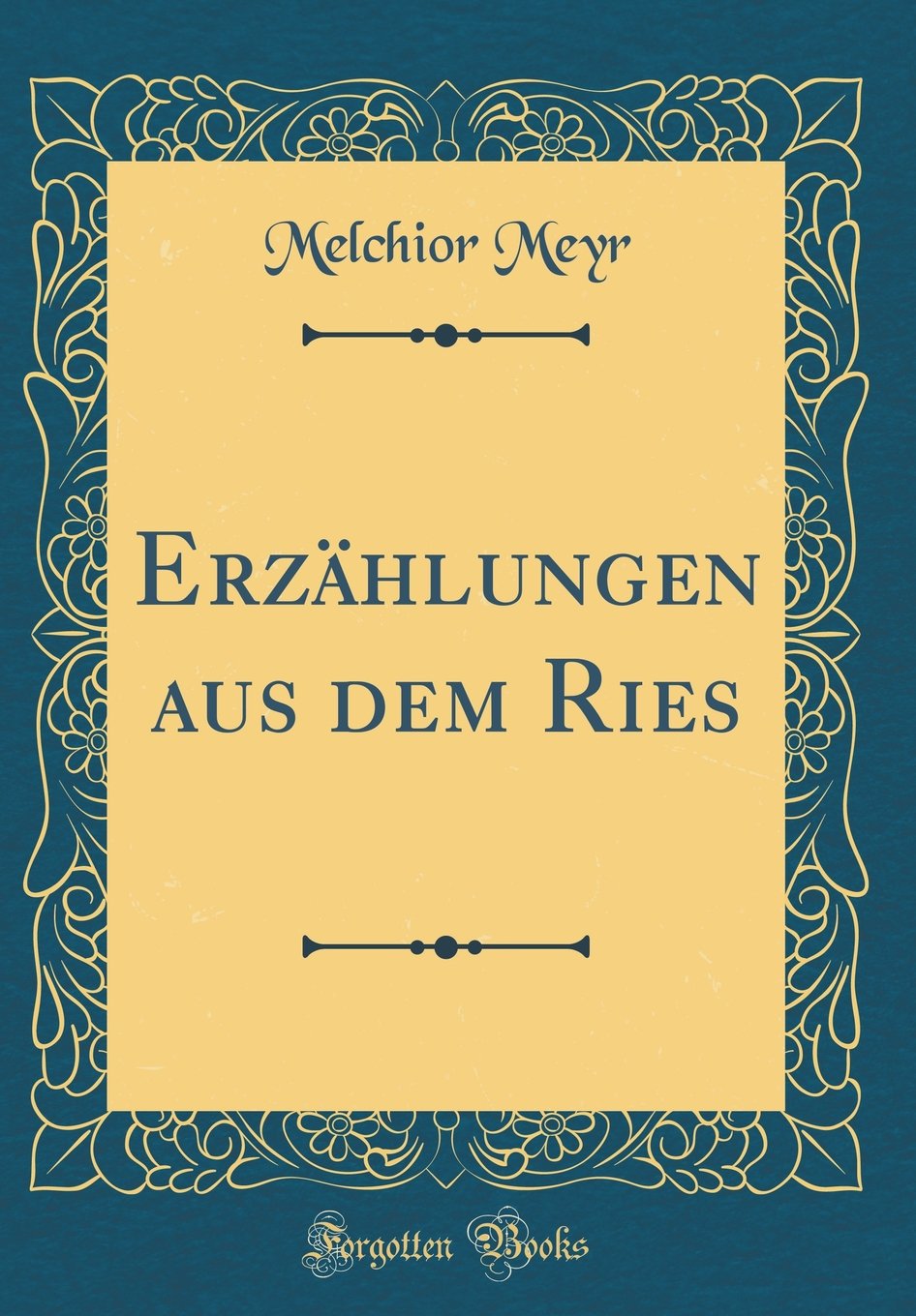 Erzählungen aus dem Ries (Classic Reprint) Film, Art & Culture