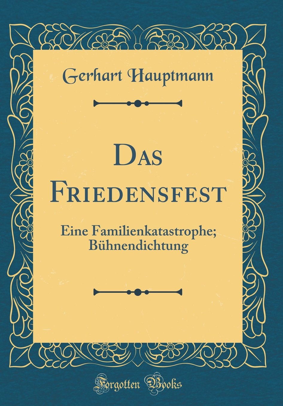 Das Friedensfest: Eine Familienkatastrophe; Bühnendichtung (Classic Reprint) Film, Art & Culture