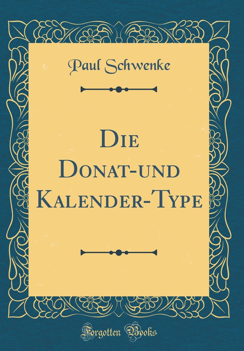 Die Donat-und Kalender-Type (Classic Reprint) Film, Art & Culture