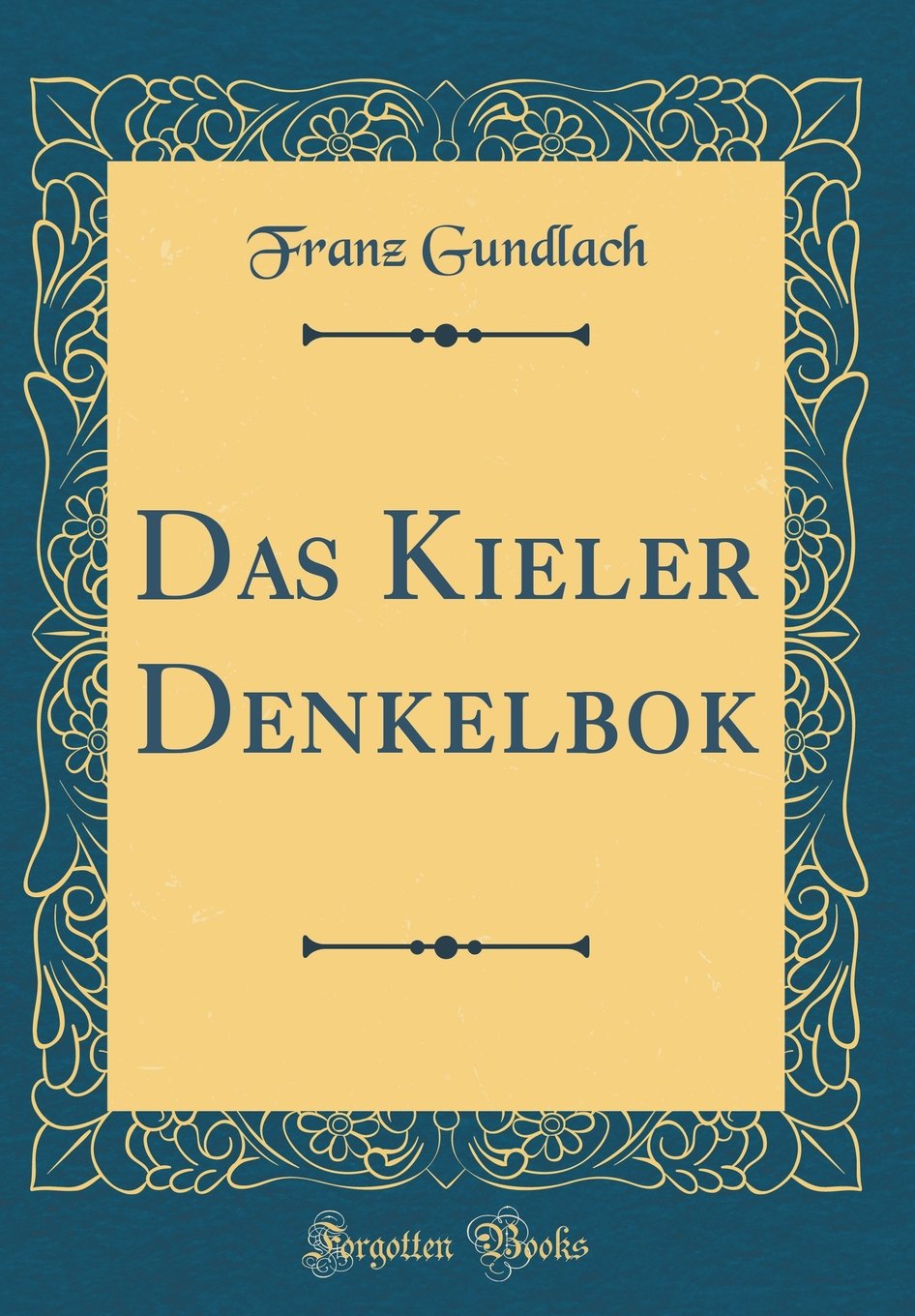 Das Kieler Denkelbok (Classic Reprint) Reference Books