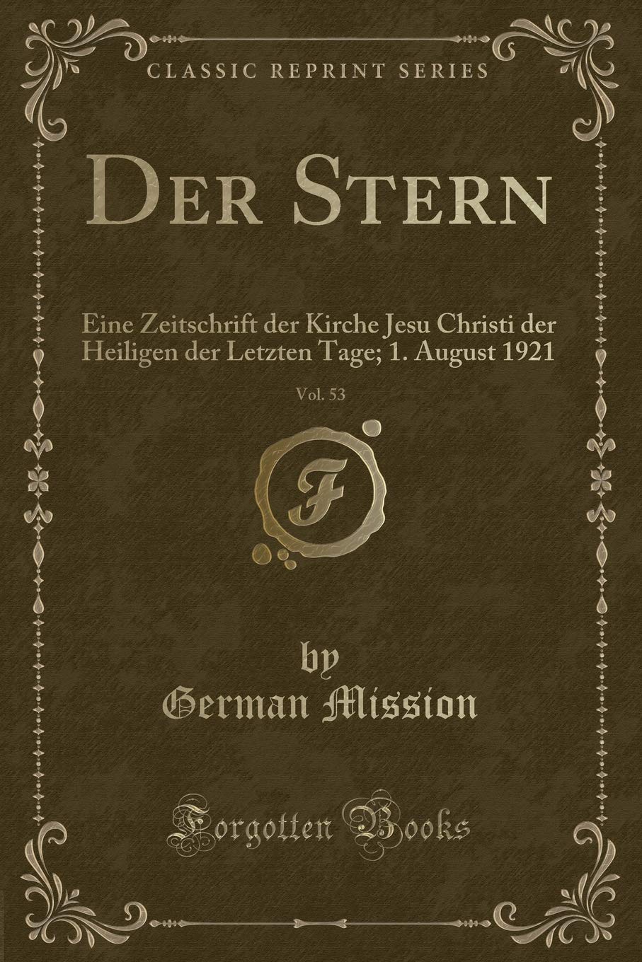 Der Stern, Vol. 53: Eine Zeitschrift der Kirche Jesu Christi der Heiligen der Letzten Tage; 1. August 1921 (Classic Reprint) Contemporary literature