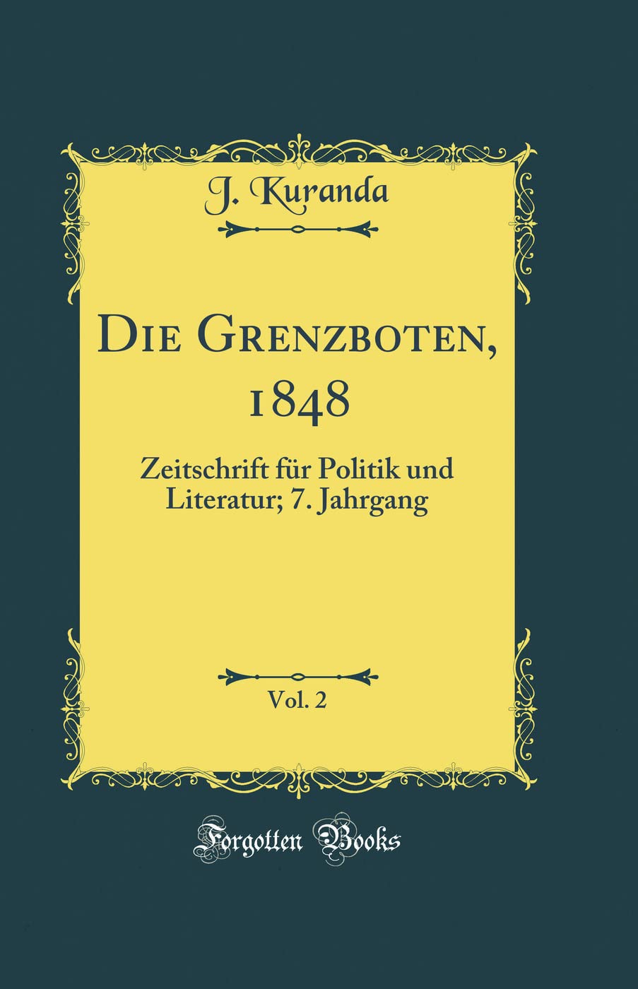 Die Grenzboten, 1848, Vol. 2: Zeitschrift für Politik und Literatur; 7. Jahrgang (Classic Reprint) Film, Art & Culture