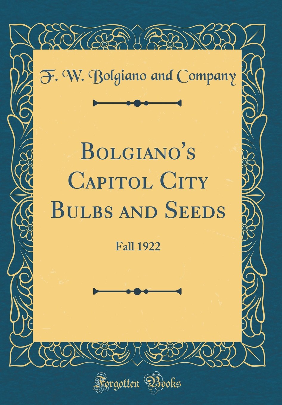 Bolgiano's Capitol City Bulbs and Seeds: Fall 1922 (Classic Reprint) Garden & Plants