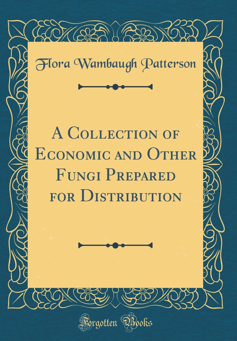 A Collection of Economic and Other Fungi Prepared for Distribution (Classic Reprint) Reference Books