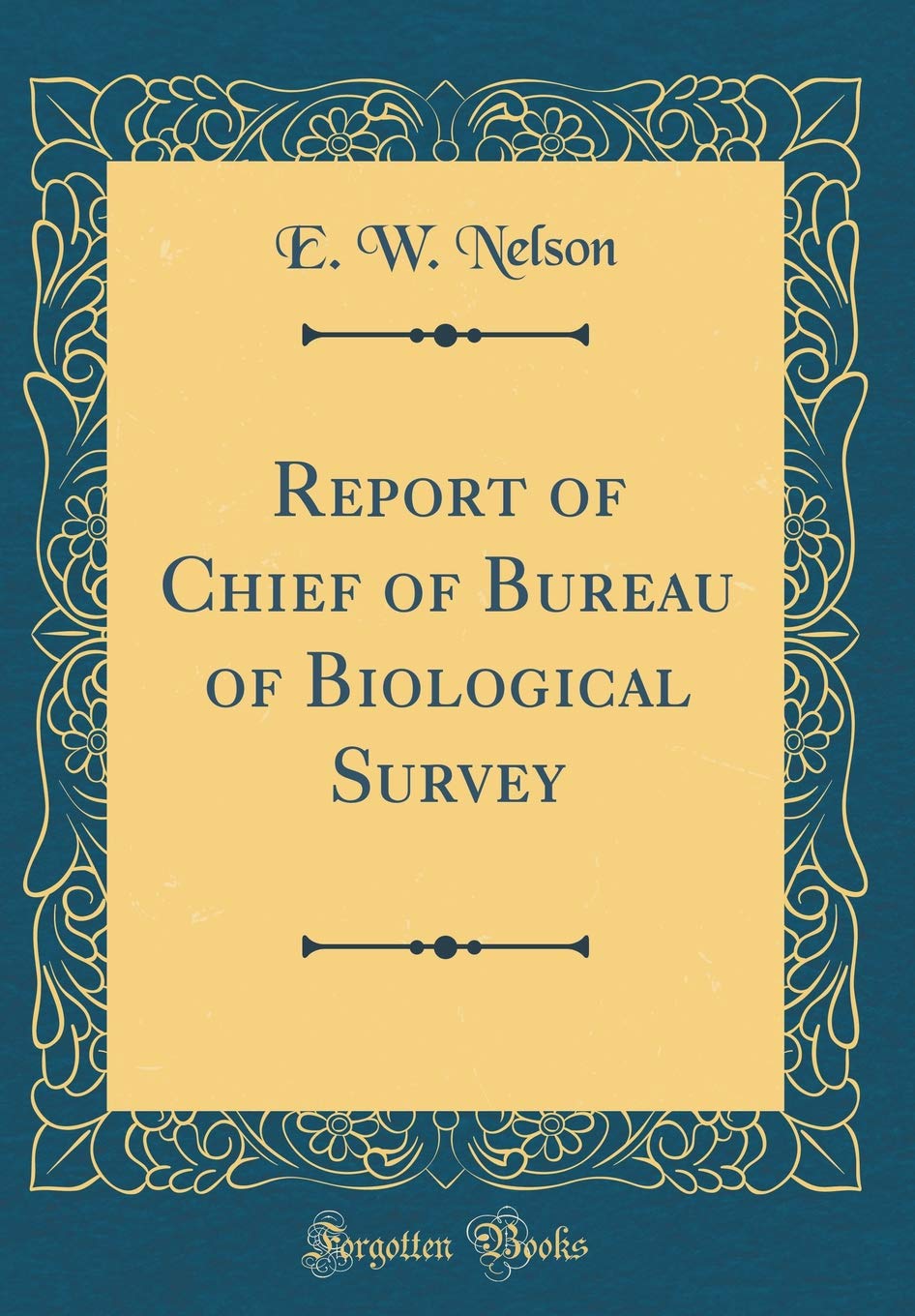 Report of Chief of Bureau of Biological Survey (Classic Reprint) Business, Finance & Career