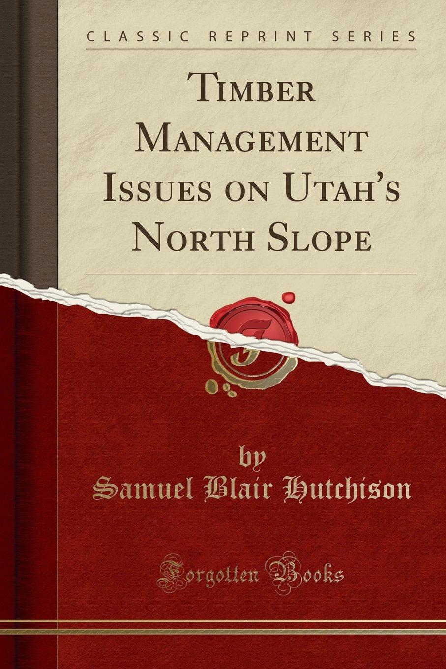 Timber Management Issues on Utah's North Slope (Classic Reprint) Business, Finance & Career