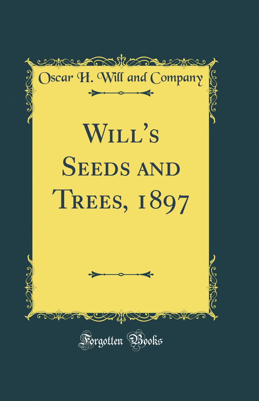 Will's Seeds and Trees, 1897 (Classic Reprint) Garden & Plants