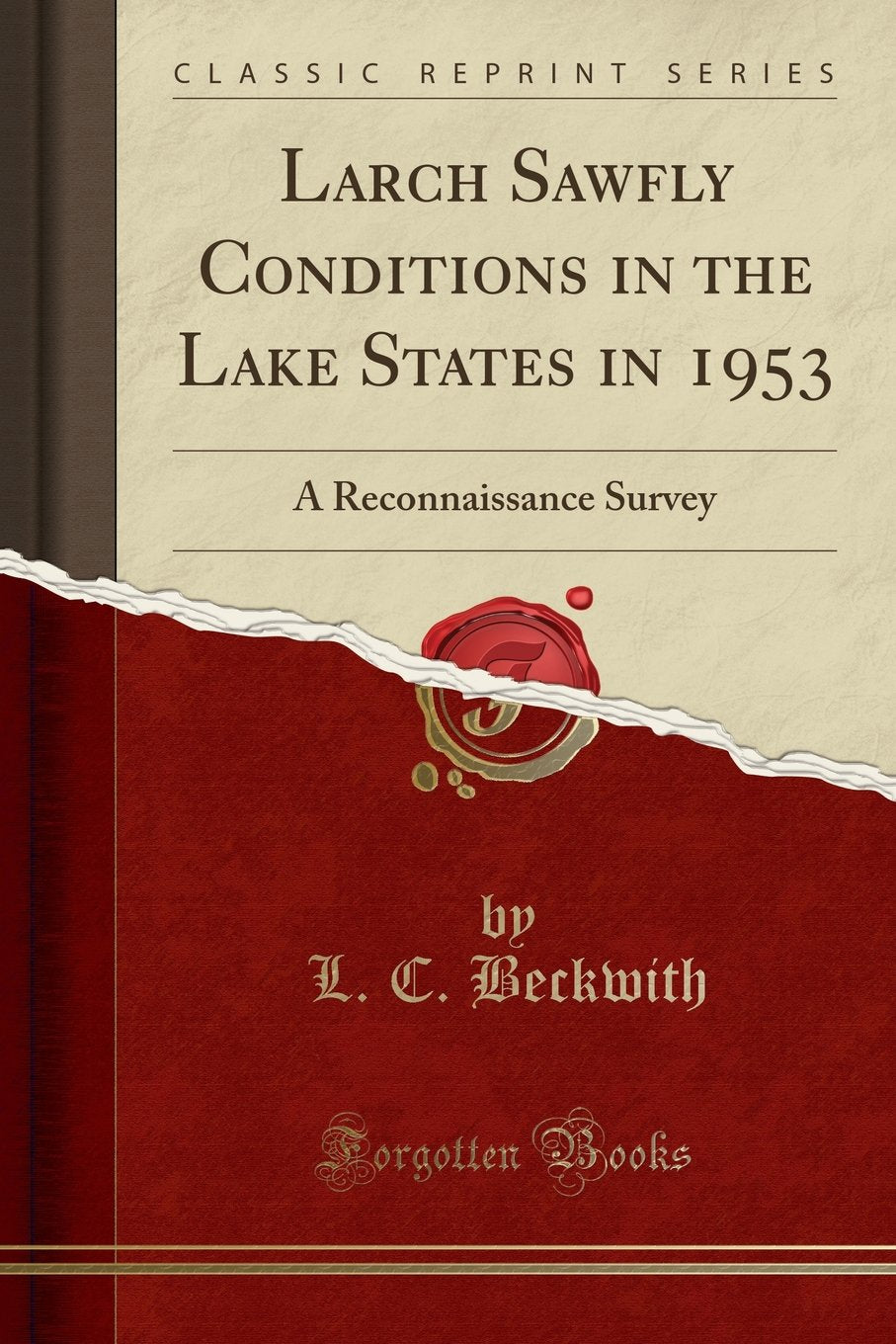 Larch Sawfly Conditions in the Lake States in 1953: A Reconnaissance Survey (Classic Reprint) Business, Finance & Career