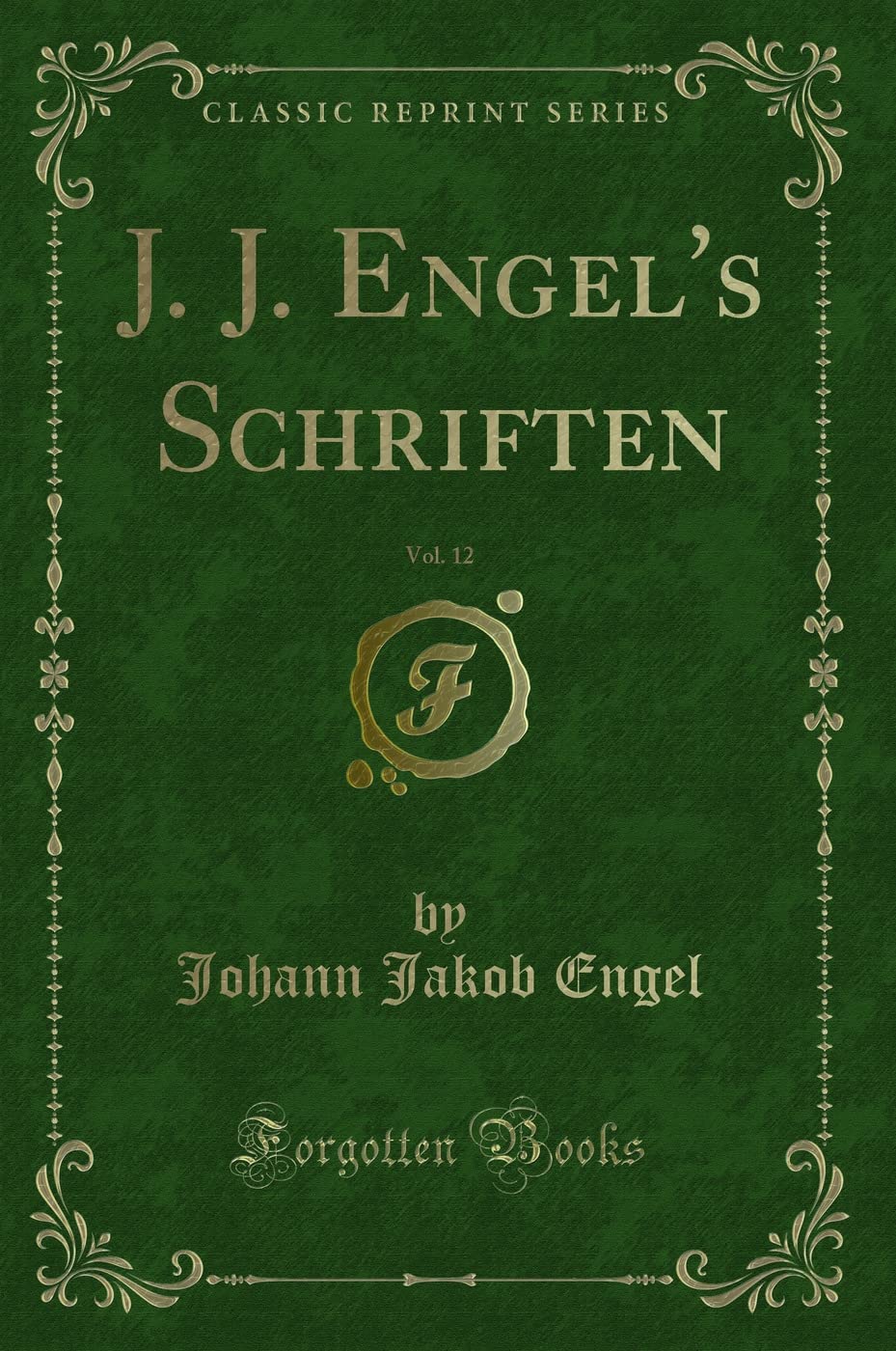 J. J. Engel's Schriften, Vol. 12 (Classic Reprint) Contemporary literature