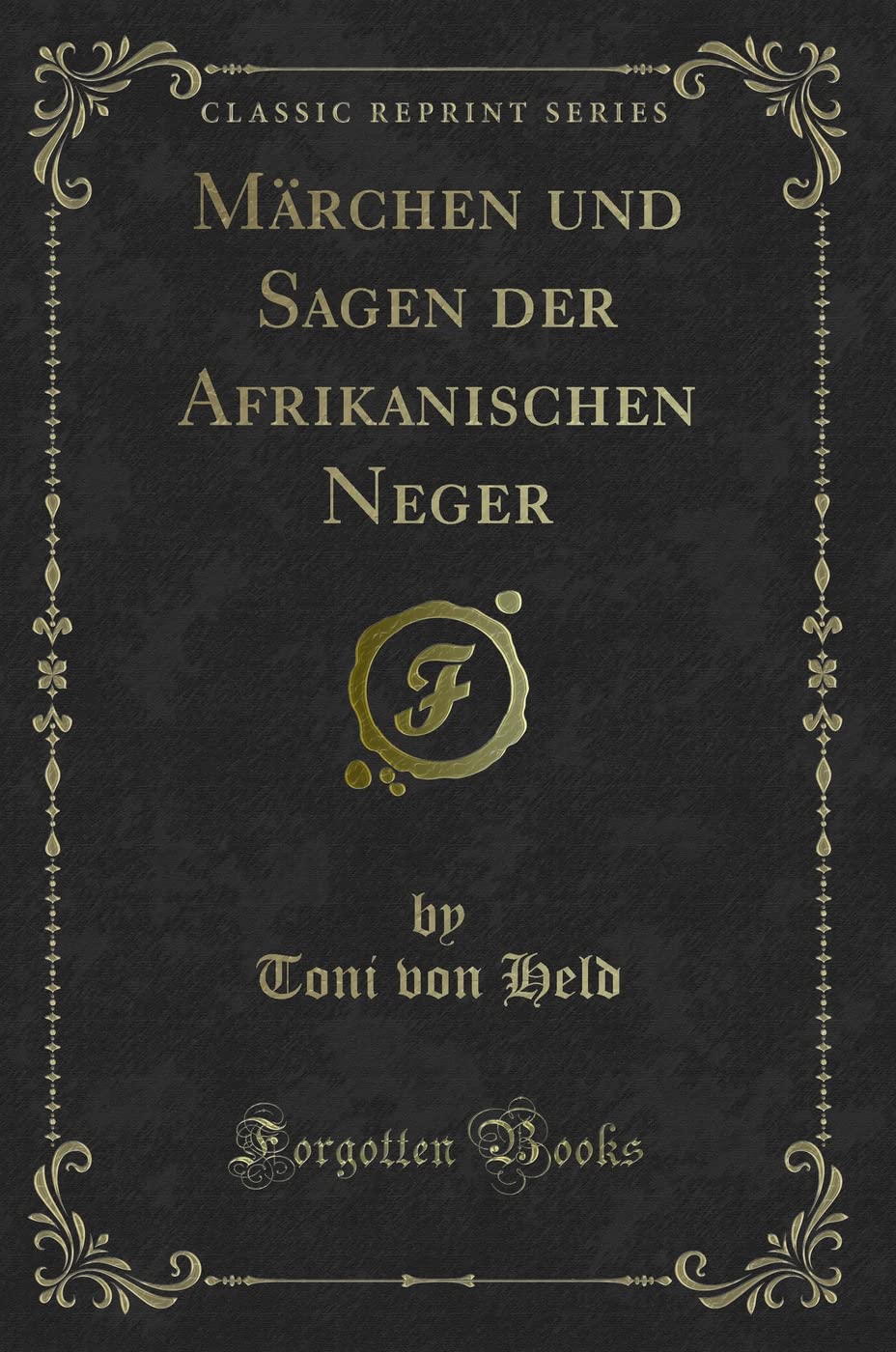 Märchen und Sagen der Afrikanischen Neger (Classic Reprint) Contemporary literature