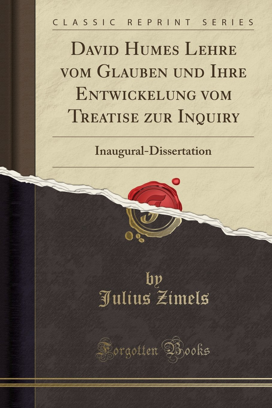David Humes Lehre vom Glauben und Ihre Entwickelung vom Treatise zur Inquiry: Inaugural-Dissertation (Classic Reprint) Philosophy