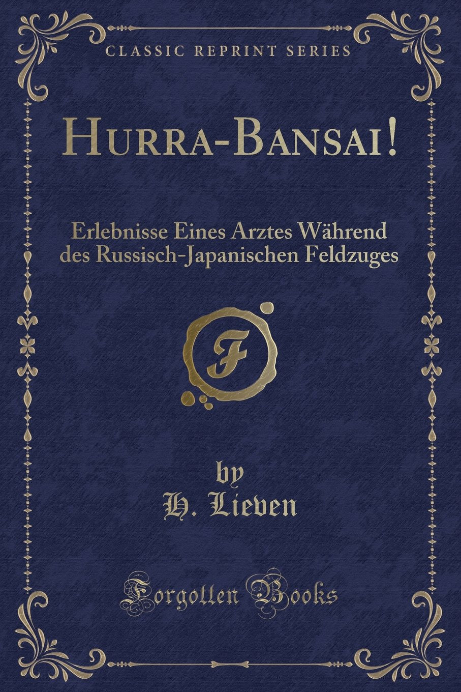 Hurra-Bansai!: Erlebnisse Eines Arztes Während des Russisch-Japanischen Feldzuges (Classic Reprint) Contemporary literature