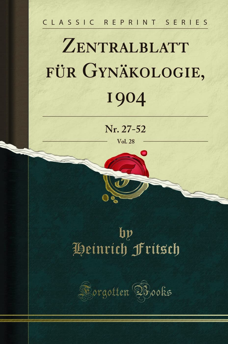 Zentralblatt für Gynäkologie, 1904, Vol. 28: Nr. 27-52 (Classic Reprint) Medicine