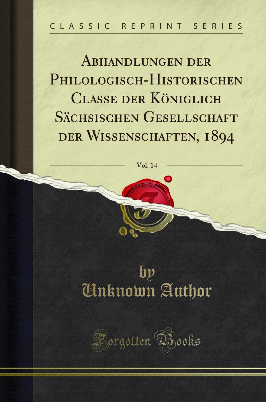 Abhandlungen der Philologisch-Historischen Classe der Königlich Sächsischen Gesellschaft der Wissenschaften, 1894, Vol. 14 (Classic Reprint) Philosophy