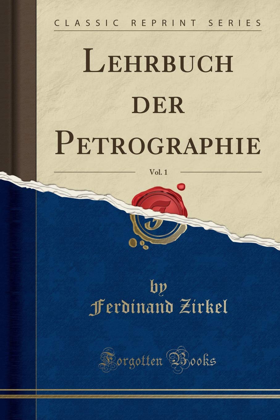 Lehrbuch der Petrographie, Vol. 1 (Classic Reprint) Learning & Reference