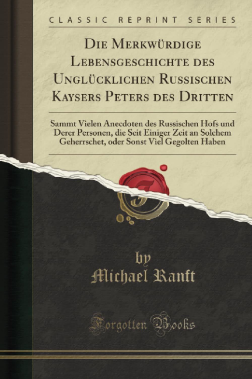 Die Merkwürdige Lebensgeschichte des Unglücklichen Russischen Kaysers Peters des Dritten (Classic Reprint): Sammt Vielen Anecdoten Des Russischen Hofs ... Sonst Viel Gegolten Haben (Classic Reprint) Biographies & Memoirs Audio Books