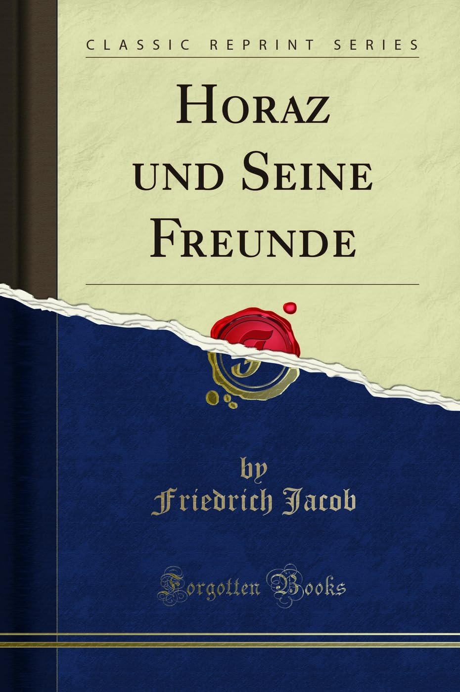 Horaz und Seine Freunde (Classic Reprint) Social Sciences
