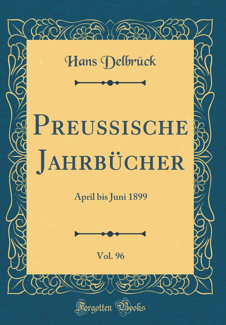 Preussische Jahrbücher, Vol. 96: April bis Juni 1899 (Classic Reprint) Film, Art & Culture