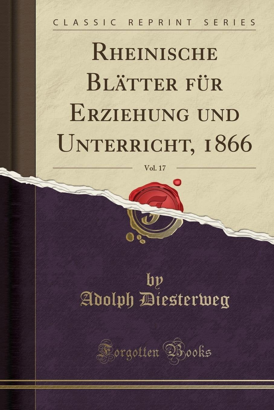 Rheinische Blätter für Erziehung und Unterricht, 1866, Vol. 17 (Classic Reprint) Leisure, Home & Garden