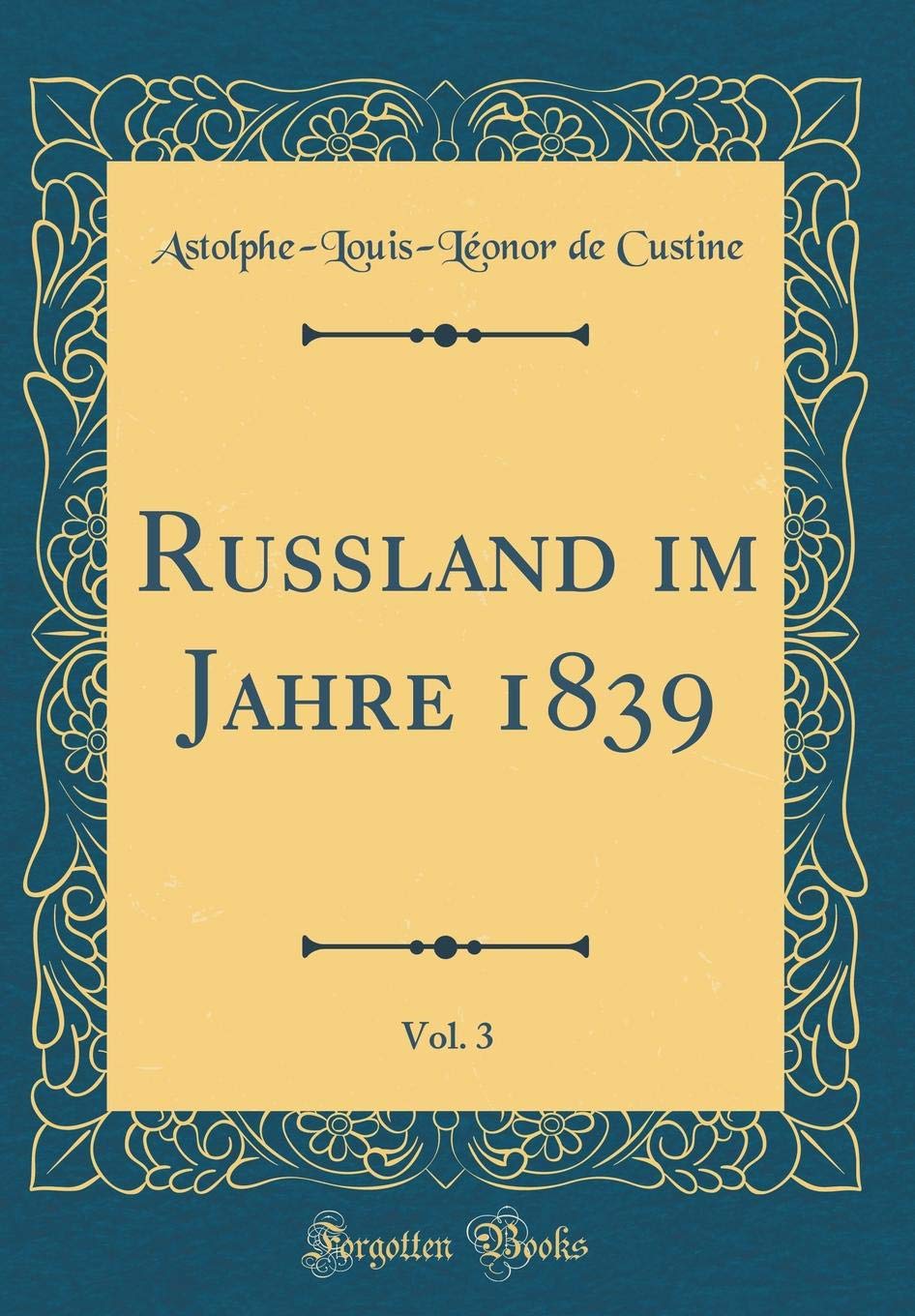 Russland im Jahre 1839, Vol. 3 (Classic Reprint) Film, Art & Culture