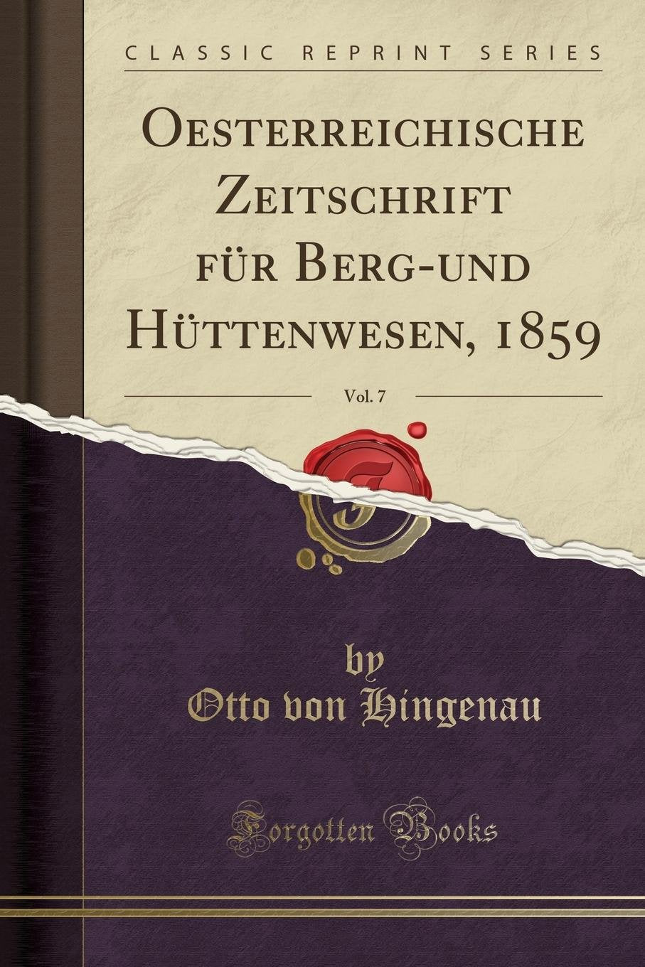 Oesterreichische Zeitschrift für Berg-und Hüttenwesen, 1859, Vol. 7 (Classic Reprint) Leisure, Home & Garden