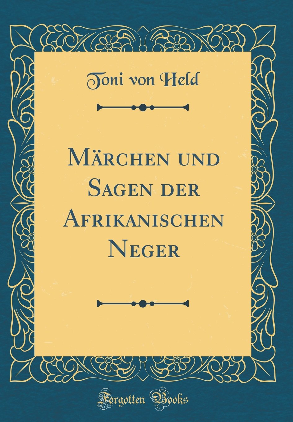 Märchen und Sagen der Afrikanischen Neger (Classic Reprint) Contemporary literature