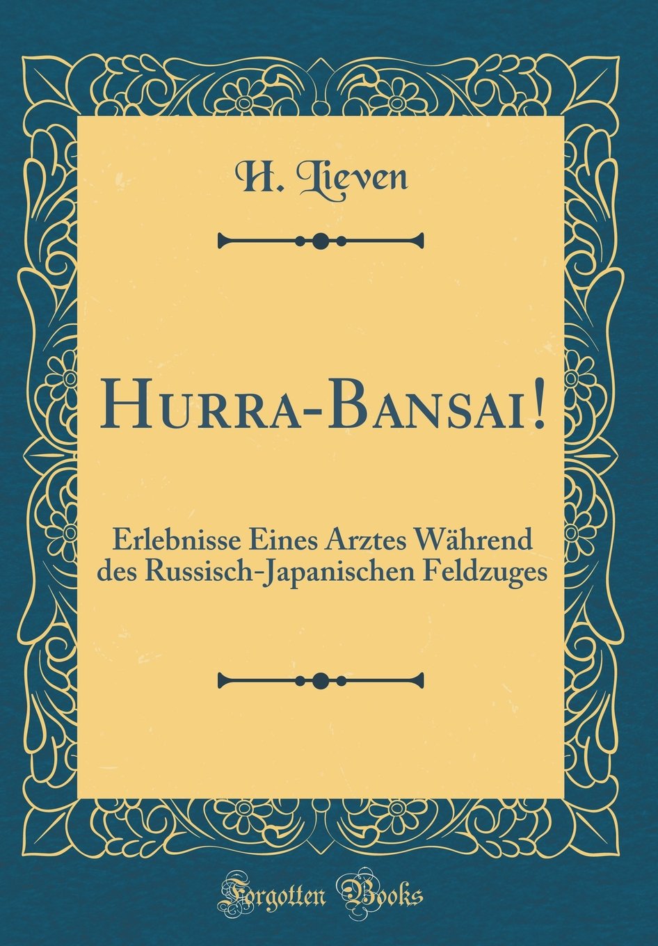 Hurra-Bansai!: Erlebnisse Eines Arztes Während des Russisch-Japanischen Feldzuges (Classic Reprint) Contemporary literature