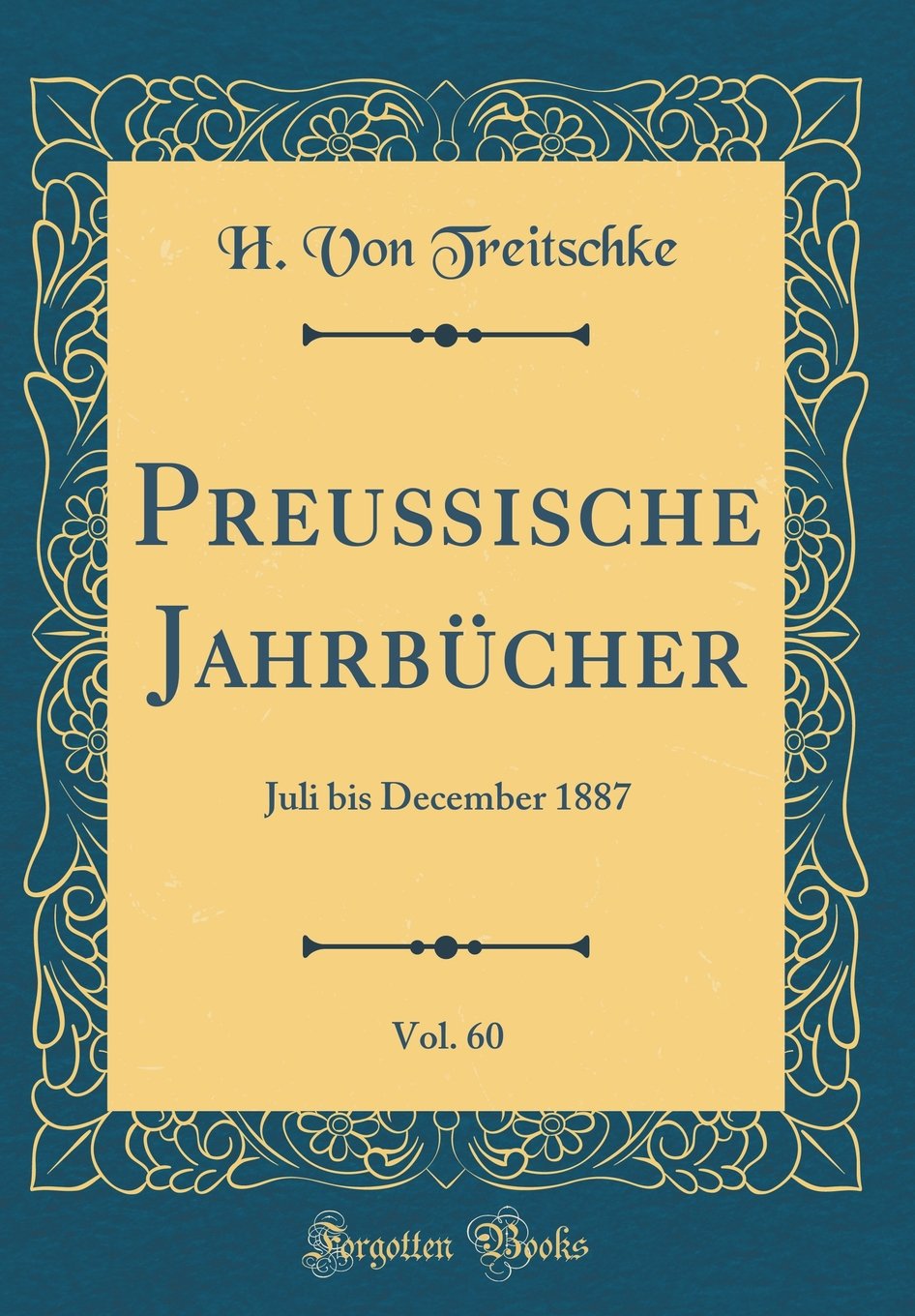 Preußische Jahrbücher, Vol. 60: Juli bis December 1887 (Classic Reprint) Leisure, Home & Garden