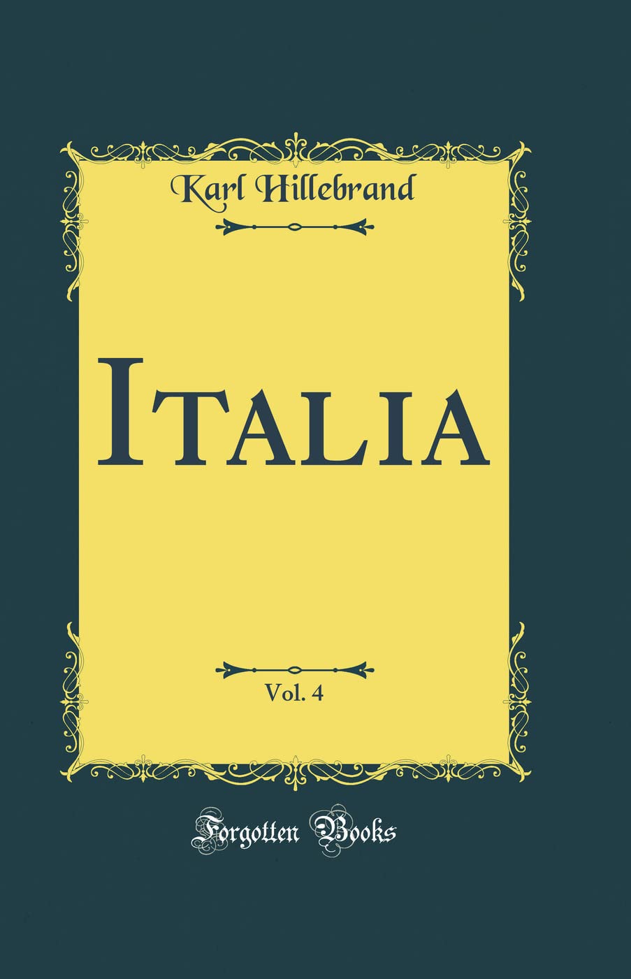 Italia, Vol. 4 (Classic Reprint) Film, Art & Culture