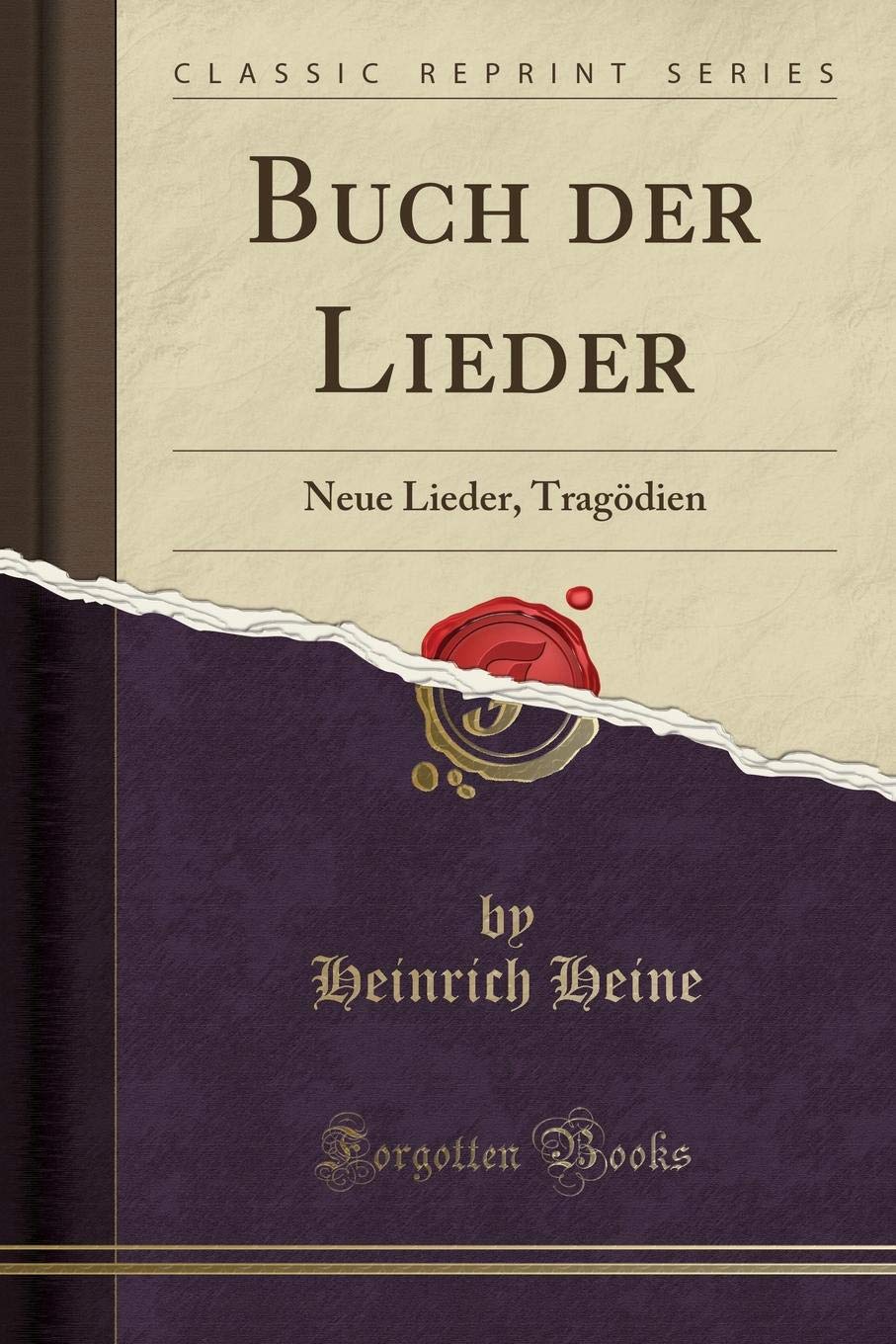 Buch der Lieder: Neue Lieder, Tragödien (Classic Reprint) Leisure, Home & Garden