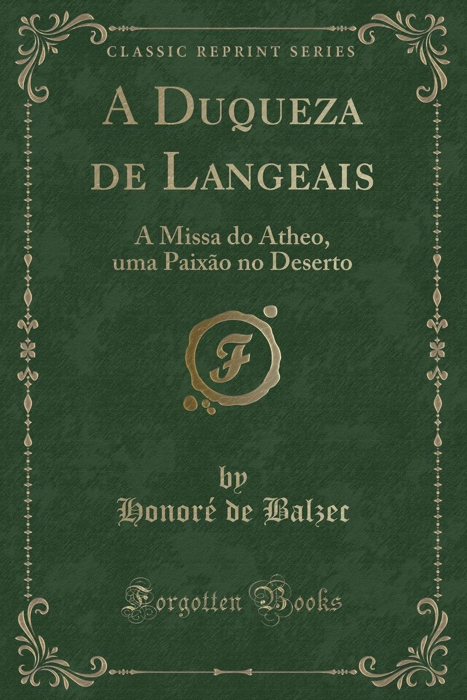 A Duqueza de Langeais: A Missa do Atheo, uma Paixão no Deserto (Classic Reprint) Contemporary literature